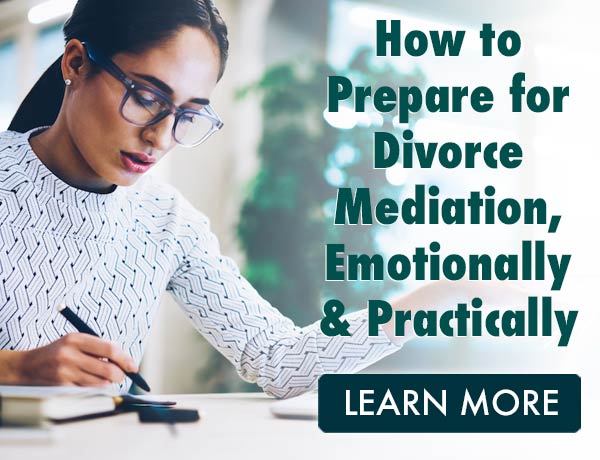 How to Prepare for Divorce Mediation, Emotionally and Practically
