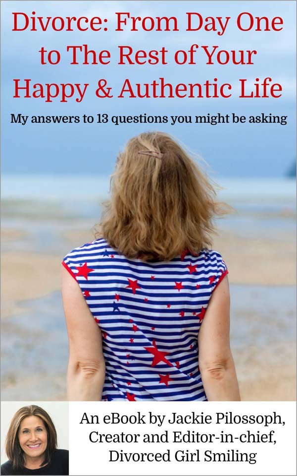 Divorce: From Day One to the Rest of Your Happy & Authentic Life
